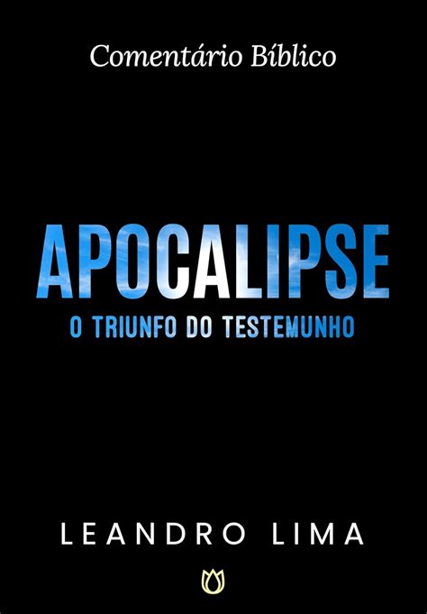 Apocalipse Coment Rio B Blico O Triunfo Do Testemunho Portuguese