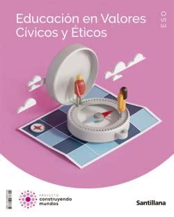 Educacion En Valores Civicos Y Eticos Eso Construyendo Mundos Montes