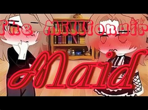 𝕋𝕙𝕖 𝕄𝕚𝕝𝕝𝕚𝕠𝕟𝕒𝕚𝕣𝕖𝕤 𝕄𝕒𝕚𝕕 Gay BL GCMM YouTube