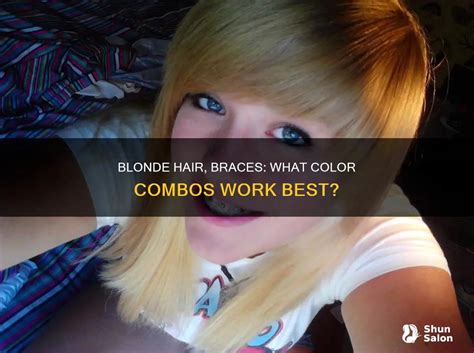 Blonde Hair Braces What Color Combos Work Best Shunsalon