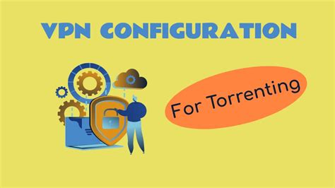 How to Configure a VPN for P2P - BitTorrentVPN