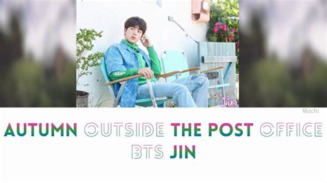 Bts Jin Autumn Outside The Post Office Color Coded Lyrics Hanromeng Youtube