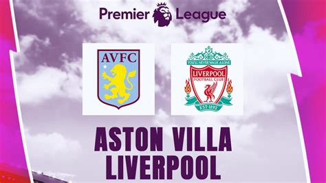 Liga Inggris Fakta Menarik Jelang Aston Villa Vs Liverpool Memori