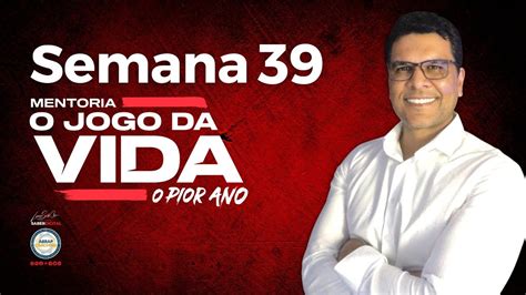 Tarefas Semana 39 Mentoria O Jogo Da Vida Pior Ano 2023 Pablo