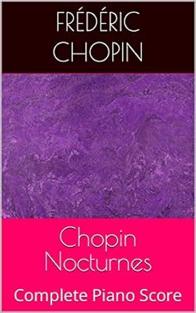 Chopin Nocturnes Complete Piano Score Ebook Chopin Fr D Ric