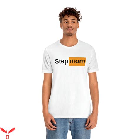 Porn Hub T Shirt Step Mom Sexy Dirty Humor Funny Tee