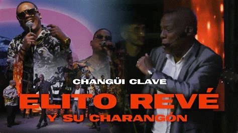 Elito Revé Y Su Charangón Changüi Clave Live Concert YouTube