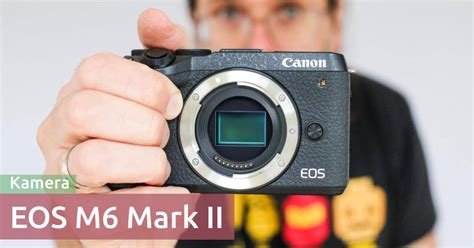 Canon EOS M6 Mark II: Meine Tests, Tipps und Zubehör - Reisezoom.com