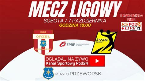 NA ŻYWO SPR ORZEŁ Przeworsk KSSPR Końskie 2023 10 07 godz