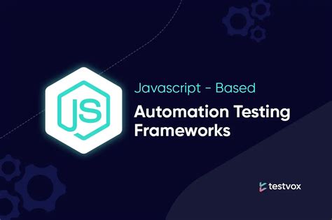 Javascript Based Automation Testing Framework Testvox