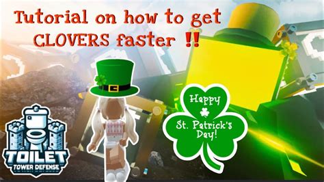 Tutorial On How To Get St Patrick Clovers Faster In Toilet Tower