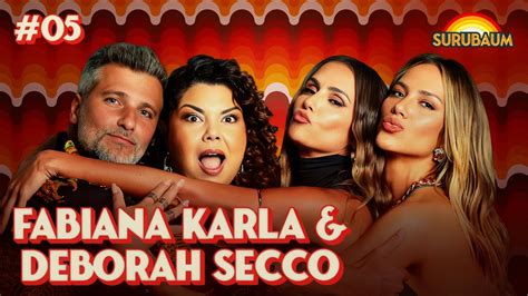 Fabiana Karla E Deborah Secco Surubaum Youtube