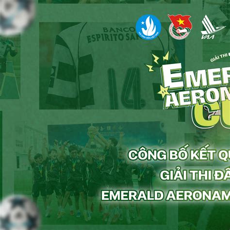 🏅 [CÔNG BỐ KẾT QUẢ CHUNG CUỘC GIẢI THI ĐẤU BÓNG ĐÁ “EMERALD AERONAMITE