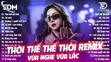 Thời Thế Thế Thời Remix BXH Nhạc Trẻ EDM Hot Trend TRIỆU VIEW Top