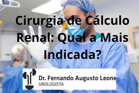 Cirurgia De C Lculo Renal Qual A Mais Indicada Dr Leone Uro Bh