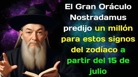 El Gran Oráculo Nostradamus Predijo Un Millón Para Estos Signos Del