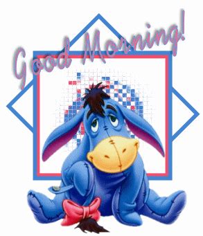 Good Morning Eeyore Play With Tail Good Morning I Love Disney