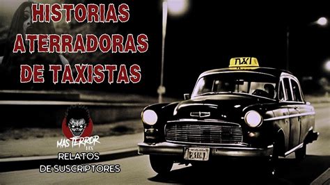 RELATOS DE SUSCRIPTORES HISTORIAS DE TAXISTAS MAS TERROR MX YouTube