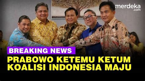 Prabowo Bertemu Ketum Koalisi Indonesia Maju Bahas Cawapres Vidio