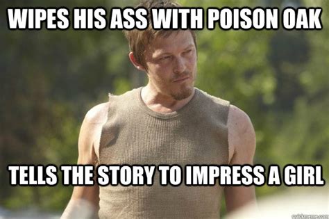 C Mon You Ve Gone Half Stop Being Such A Pussy Kickass Daryl Quickmeme