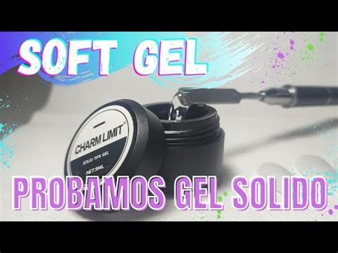 Soft gel reseña gel sólido de charm limit YouTube