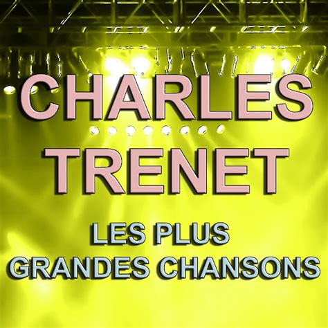 Charles Trenet Les Plus Grandes Chansons