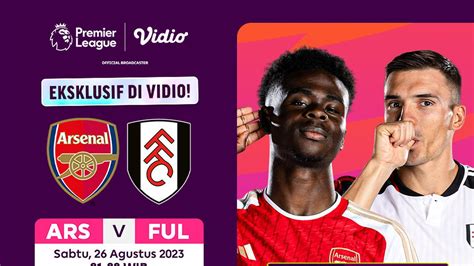 Link Live Streaming Arsenal Vs Fulham Di Vidio 26 Agustus 2023