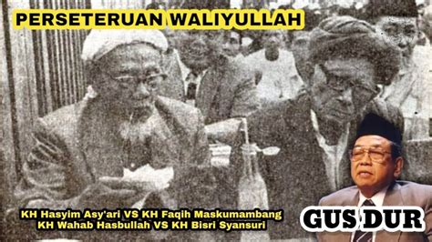 Perseteruan KH Hasyim Asy Ari Dan KH Faqih Maskumambang KH Wahab