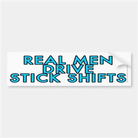 Real Men Drive Stick Shifts Bumper Sticker