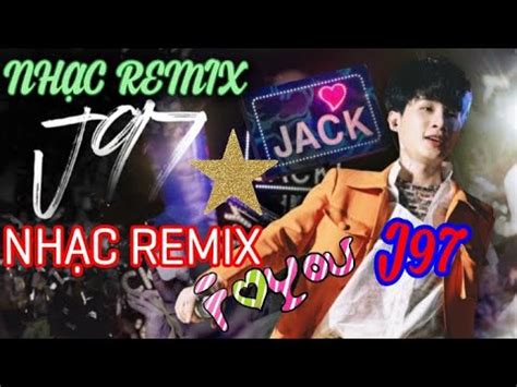 LIÊN KHÚC NHẠC TRẺ REMIX HAY NHẤT CHO HIT JACK J Hot Hit Sóng Gió Hoa Hải Đường Hồng
