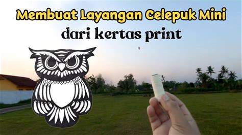 Cara Membuat Layangan Celepuk Mini Dari Kertas Print Youtube