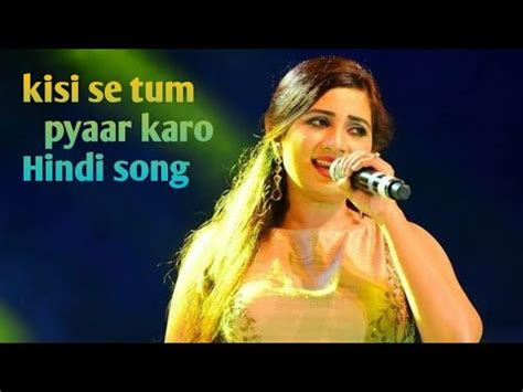 Kisi Se Tum Pyaar Karo Romantic Hindi Song Hindi Song Singer