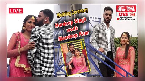 LIVE Wedding Ceremony Hardeep Singh Weds Mandeep Kaur 13th