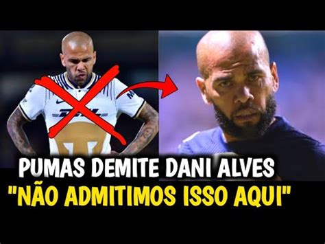 AGORA Pumas rescinde contrato Daniel Alves após prisão VEJA