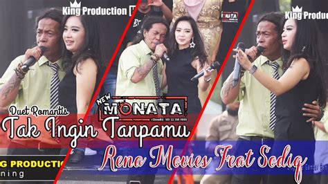 Tak Ingin Tanpamu Rena Movies Feat Sodiq New Monata Live Bodas