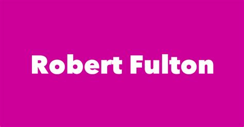Robert Fulton Spouse Children Birthday And More