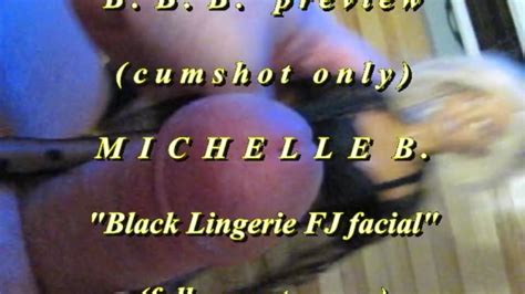 Bbb Preview Michelle B Black Lingerie Fj Facial Cum Only Avi Noslomo Xxx Mobile Porno