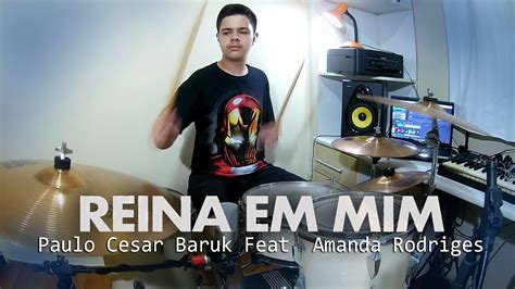 Reina Em Mim Paulo C Sar Baruk Ft Amanda Rodrigues Drum Cover