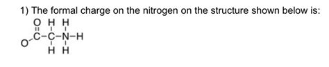 Solved The formal charge on the nitrogen on the structure | Chegg.com