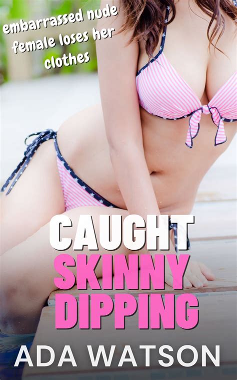 Caught Skinny Dipping Embarrassed Nude Female Loses Her Clothes By Ada Watson Goodreads