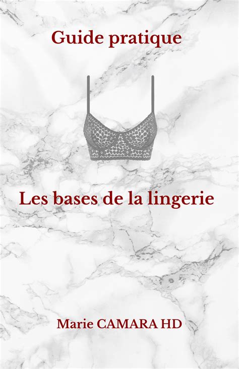 Guide Pratique De La Lingerie