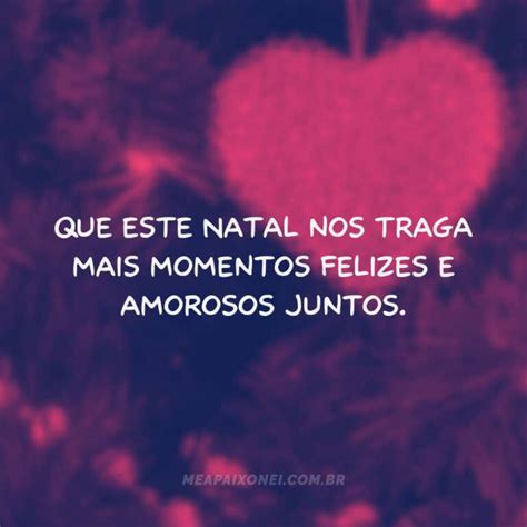 Frase De Natal Com Namorado - 85 Frases de Natal para Namorado que Inspiram Amor e Carinho - Me Apaixonei