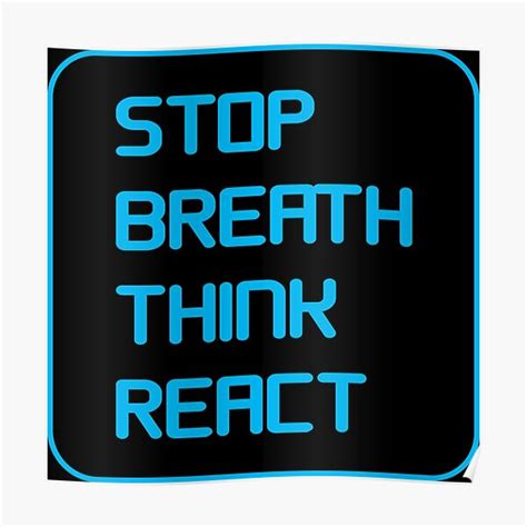 Stop Breath Think React Poster For Sale By Gotocreate Redbubble