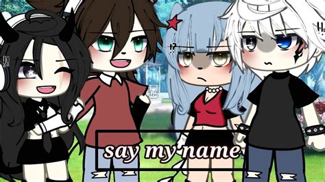 Say My Name Gacha Life Gacha Gachalife YouTube