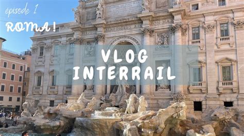 Vlog Interrail Episode Rome Youtube