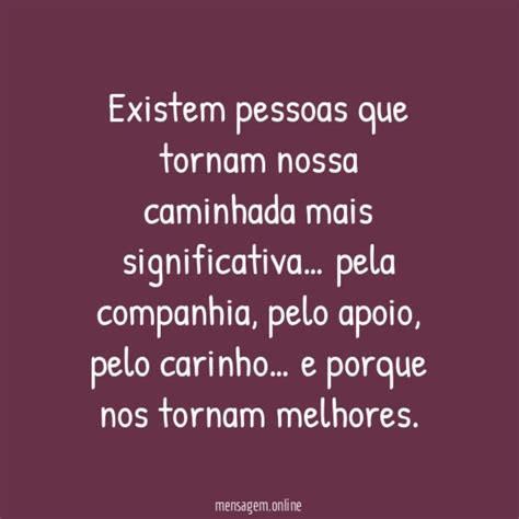 Companhia Existem Pessoas Que Tornam Nossa Caminhada Mais Significativa