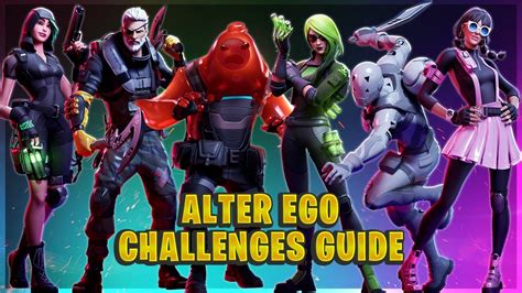 Fortnite Chapter Alter Ego Challenges Guide And Locations Youtube