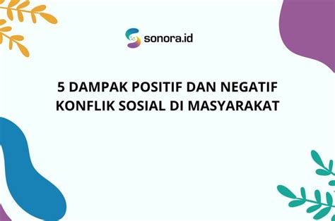 Dampak Positif Dan Negatif Konflik Sosial Di Masyarakat Sonora Id