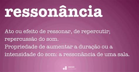 Como Se Escreve Ressonância - Ressonância - Dicio, Dicionário Online de Português