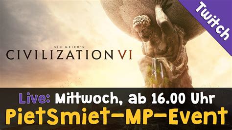 Pietsmiet Multiplayer Event Civilization Vi Mittwoch Ab